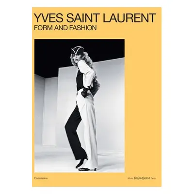 Yves Saint Laurent: Form and Fashion - Bucalo-Mussely, Serena