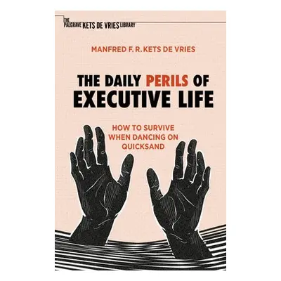 Daily Perils of Executive Life - Kets de Vries, Manfred F. R.