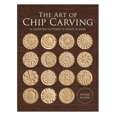 Art of Chip Carving, The - Baldina, Tatiana