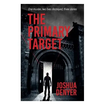 Primary Target - Denyer, Joshua