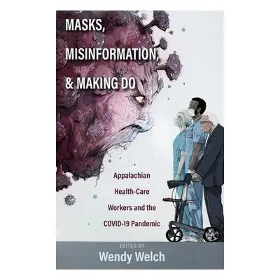 Masks, Misinformation, and Making Do