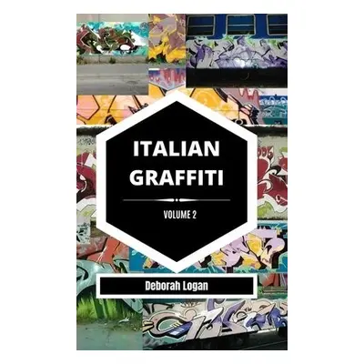 Italian Graffiti Volume 2 - Logan, Deborah