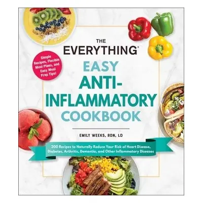 Everything Easy Anti-Inflammatory Cookbook - Weeks, Emily