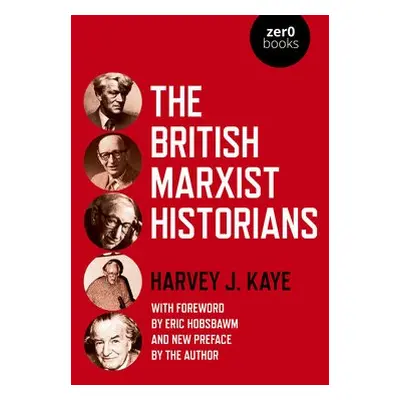 British Marxist Historians, The - Kaye, Harvey J.