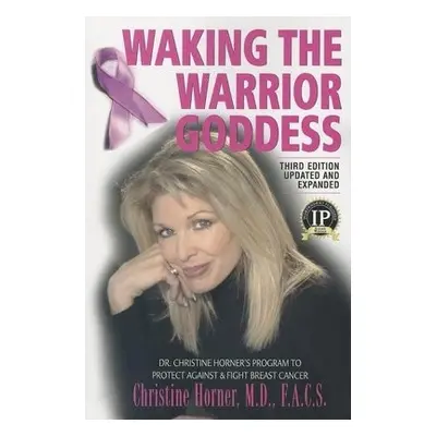 Waking the Warrior Goddess - Horner, Christine (Christine Horner)