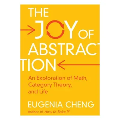 Joy of Abstraction - Cheng, Eugenia (School of the Art Institute of Chicago)