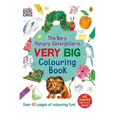 Very Hungry Caterpillar's Very Big Colouring Book - Carle, Eric