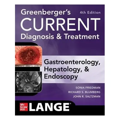 Greenberger's CURRENT Diagnosis a Treatment Gastroenterology, Hepatology, a Endoscopy, Fourth Ed