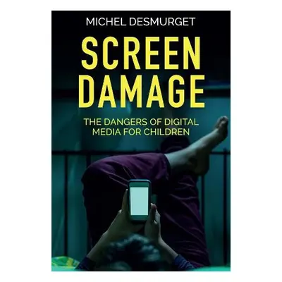 Screen Damage - Desmurget, Michel