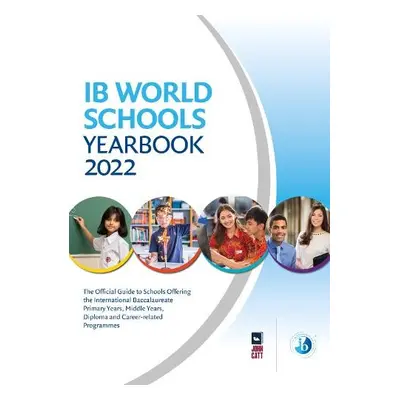 IB World Schools Yearbook 2022: The Official Guide to Schools Offering the International Baccala