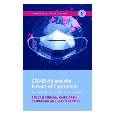 COVID-19 and the Future of Capitalism - Gurcan, Efe Can a Ersin Kahraman, Omer a Yanmaz, Selen