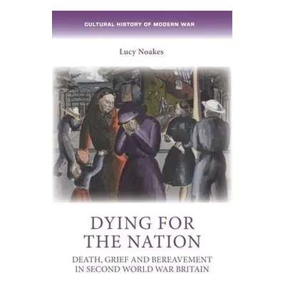 Dying for the Nation - Noakes, Lucy