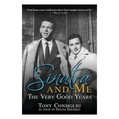 Sinatra and Me - Douskey, Franz a Consiglio, Tony