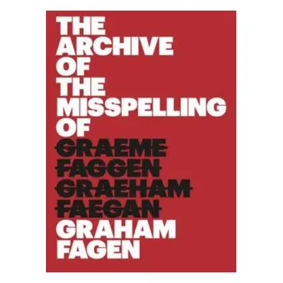 Archive of the Misspelling of Graham Fagen - Breakell, Sue a Fagen, Graham