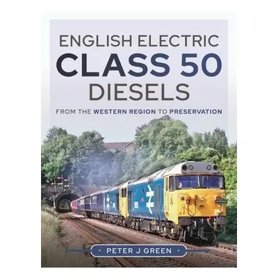 English Electric Class 50 Diesels - J, Green, Peter