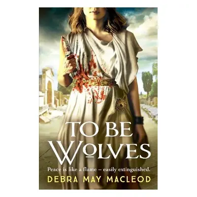 To Be Wolves - Macleod, Debra May