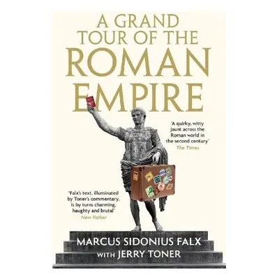 Grand Tour of the Roman Empire by Marcus Sidonius Falx - Toner, Dr. Jerry (Fellow Teacher and Di