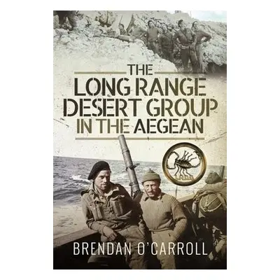 Long Range Desert Group in the Aegean - O'Carroll, Brendan