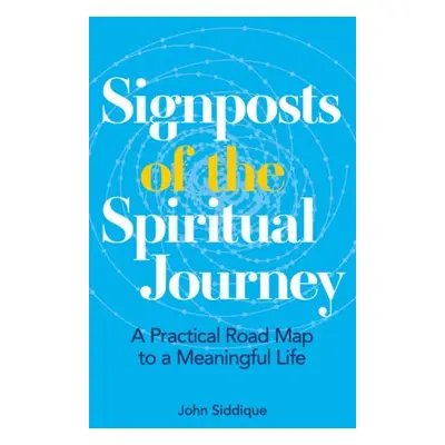 Signposts of the Spiritual Journey - Siddique, John