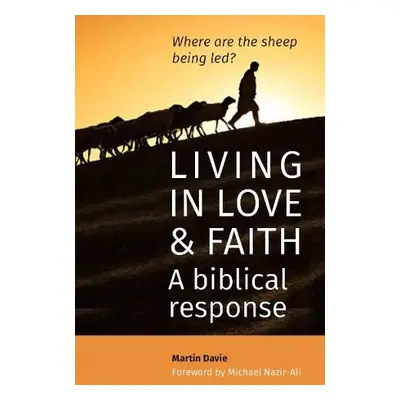 Living in Love and Faith: A biblical response - Davie, Martin