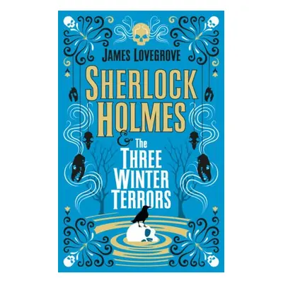 Sherlock Holmes a the Three Winter Terrors - Lovegrove, James