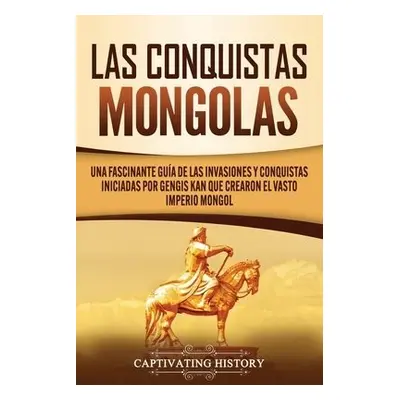 Conquistas Mongolas - History, Captivating