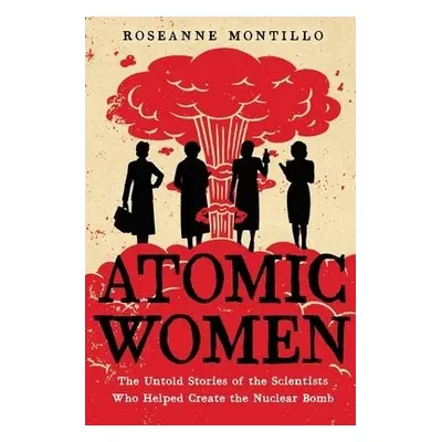 Atomic Women - Montillo, Roseanne