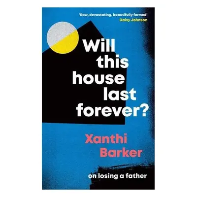 Will This House Last Forever? - Barker, Xanthi