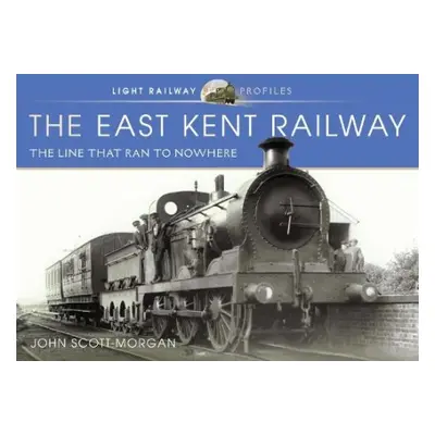 East Kent Railway - Scott-Morgan, John