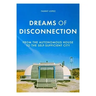 Dreams of Disconnection - Lopez, Fanny