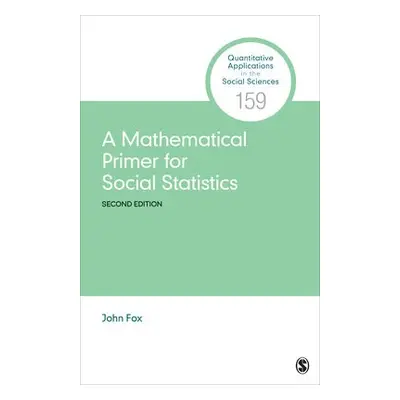 Mathematical Primer for Social Statistics - Fox, John (McMaster University, Canada)