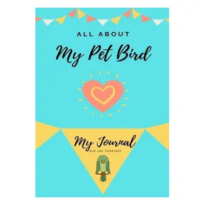 All About My Pet - Bird - Co, Petal Publishing