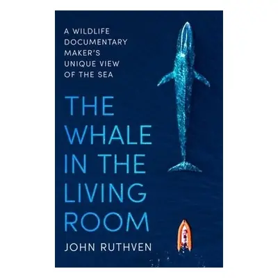 Whale in the Living Room - Ruthven, John