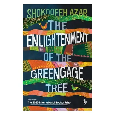 Enlightenment of the Greengage Tree: SHORTLISTED FOR THE INTERNATIONAL BOOKER PRIZE 2020 - Azar,