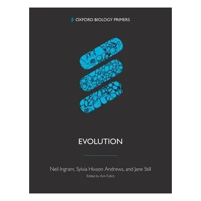 Evolution - Ingram, Neil (University of Bristol) a Hixson Andrews, Sylvia (Blandford Museum) a S