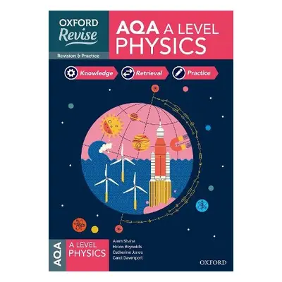 Oxford Revise: AQA A Level Physics Revision and Exam Practice - Reynolds, Helen a Shaha, Alom a 