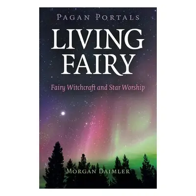 Pagan Portals - Living Fairy - Daimler, Morgan