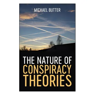 Nature of Conspiracy Theories - Butter, Michael