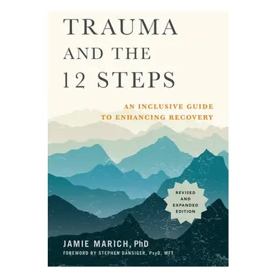 Trauma and the 12 Steps - Marich, Jamie