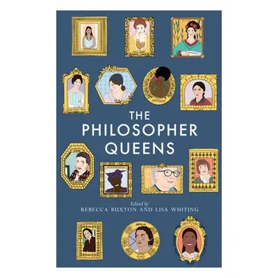 Philosopher Queens - Buxton, Rebecca a Whiting, Lisa