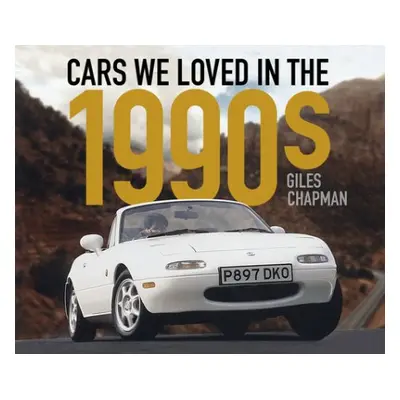 Cars We Loved in the 1990s - Chapman, Giles