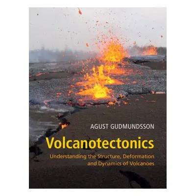 Volcanotectonics - Gudmundsson, Agust (Royal Holloway, University of London)