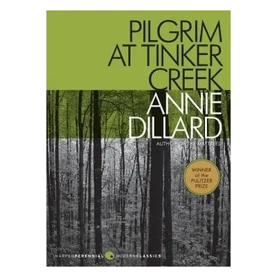 Pilgrim at Tinker Creek - Dillard, Annie