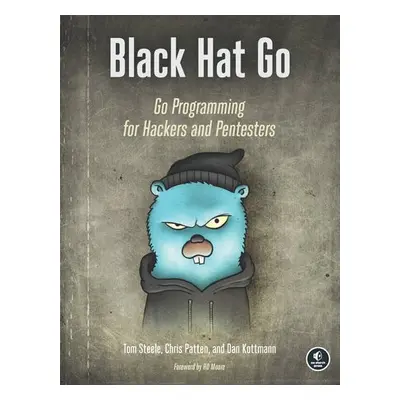 Black Hat Go - Patten, Chris a Steele, Tom a Kottman, Dan