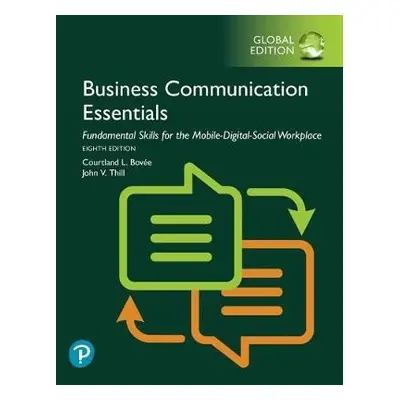 Business Communication Essentials: Fundamental Skills for the Mobile-Digital-Social Workplace, G