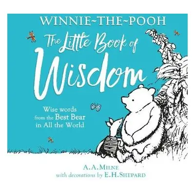 Winnie-the-Pooh's Little Book Of Wisdom - Milne, A. A.