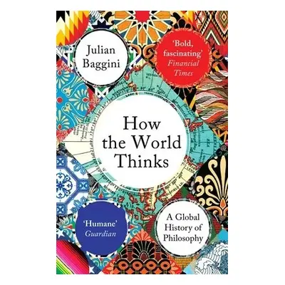 How the World Thinks - Baggini, Julian