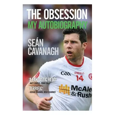 Sean Cavanagh: The Obsession - Cavanagh, Sean