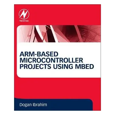 ARM-based Microcontroller Projects Using mbed - Ibrahim, Dogan (Department of Computer Informati