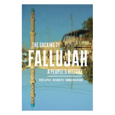 Sacking of Fallujah - Caputi, Ross a Hil, Richard a Mulhearn, Donna